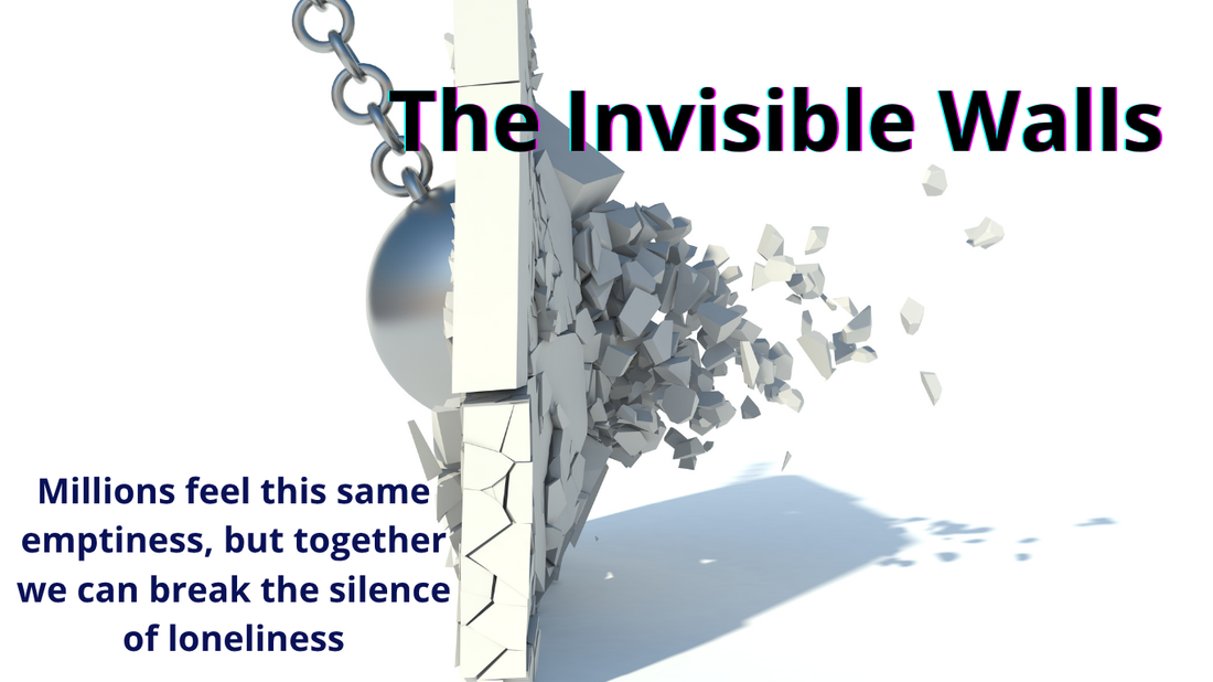 Let’s Talk About Loneliness - Breaking the Invisible Walls